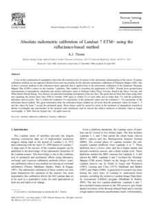 Remote Sensing of Environment[removed] – 38 www.elsevier.com/locate/rse Absolute radiometric calibration of Landsat 7 ETM+ using the reflectance-based method K.J. Thome
