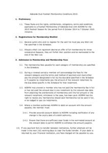 Adelaide Oval Football Membership Conditions[removed]Preliminary 1.1. These Rules are the rights, entitlements, obligations, terms and conditions applicable to a Football Membership of Adelaide Oval with AOSMA for the 2