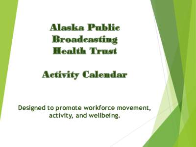 Alaska Public Broadcasting Health Trust Activity Calendar Designed to promote workforce movement, activity, and wellbeing.