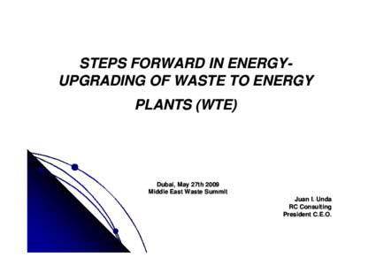STEPS FORWARD IN ENERGYENERGYUPGRADING OF WASTE TO ENERGY PLANTS (WTE) Dubai, May 27th 2009 Middle East Waste Summit Juan I. Unda