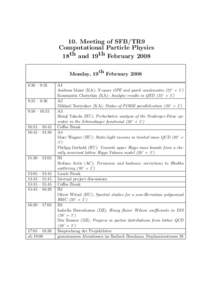 10. Meeting of SFB/TR9 Computational Particle Physics 18th and 19th February 2008 Monday, 19th February:30 – 9:25