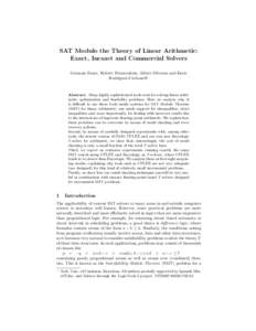 SAT Modulo the Theory of Linear Arithmetic: Exact, Inexact and Commercial Solvers Germain Faure, Robert Nieuwenhuis, Albert Oliveras and Enric Rodr´ıguez-Carbonell?  Abstract. Many highly sophisticated tools exist for 
