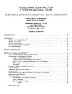 THE DELAWARE MUNICIPAL COURT A GUIDE TO MUNICIPAL COURT GOVERNING SMALL CLAIMS COURT, LANDLORD/TENANT LAW (FED), AND RENT ESCROW JUDGE DAVID P. SUNDERMAN JUDGE DAVID M. GORMLEY DELAWARE MUNICIPAL COURT