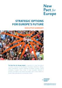 Strategic Options for Europe’s Future EXECUTIVE SUMMARY The New Pact for Europe project is supported by a large transnational consortium including the King Baudouin Foundation, Bertelsmann Stiftung,