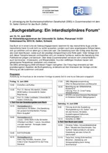 9. Jahrestagung der Buchwissenschaftlichen Gesellschaft (DBG) in Zusammenarbeit mit dem St. Galler Zentrum für das Buch (ZeBu) „Buchgestaltung: Ein interdisziplinäres Forum“ amJuni 2008 im Weiterbildungsze