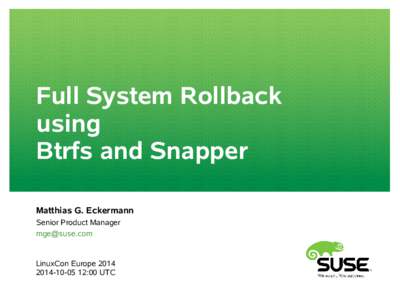 Full System Rollback using Btrfs and Snapper Matthias G. Eckermann Senior Product Manager [removed]