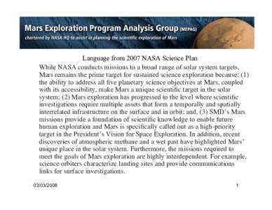 MEPAG CONCLUSIONS Language from 2007 NASA Science Plan While NASA conducts missions to a broad range of solar system targets, Mars remains the prime target for sustained science exploration because: (1) the ability to ad