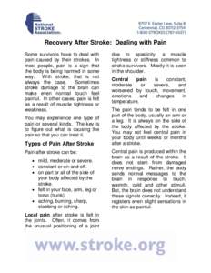 Recovery After Stroke: Dealing with Pain Some survivors have to deal with pain caused by their strokes. In most people, pain is a sign that the body is being harmed in some way.