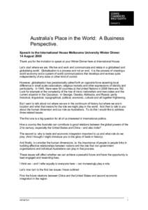 Australia’s Place in the World: A Business Perspective. Speech to the International House Melbourne University Winter Dinner 14 August 2008 Thank you for the invitation to speak at your Winter Dinner here at Internatio