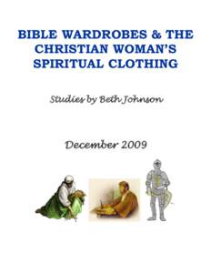 BIBLE WARDROBES & THE CHRISTIAN WOMAN’S SPIRITUAL CLOTHING Studies by Beth Johnson  December 2009