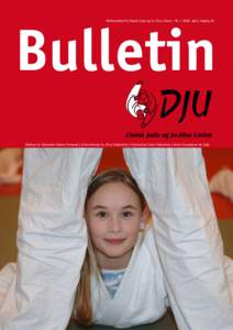 Bulletin Medlemsblad for Dansk Judo og Ju-Jitsu Union - Nr, april, årgang 59 Medlem af: Danmarks Idræts-Forbund | International Ju-Jitsu Federation | Internation Judo Federation | Union Européene de Judo  til