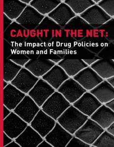 CAUGHT IN THE NET: The Impact of Drug Policies on Women and Families AUTHORS & ACKNOWLEDGMENTS American Civil Liberties Union (Lenora Lapidus, Namita Luthra & Anjuli Verma)