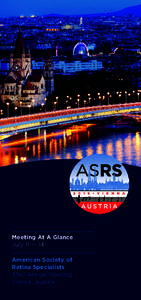 Meeting At A Glance July 11 — 14 American Society of Retina Specialists 33rd Annual Meeting Vienna, Austria