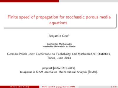 Finite speed of propagation for stochastic porous media equations. Benjamin Gess1 1 Institut für Mathematik, Humboldt-Universität zu Berlin