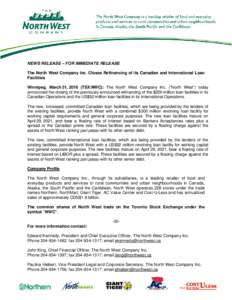 NEWS RELEASE – FOR IMMEDIATE RELEASE The North West Company Inc. Closes Refinancing of its Canadian and International Loan Facilities Winnipeg, March 31, 2016 (TSX:NWC): The North West Company Inc. (“North West”) t
