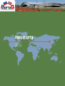 THIS IS EFTA 2013 This is EFTA[removed]THIS IS EFTA – EUROPEAN FREE TRADE ASSOCIATION 2013