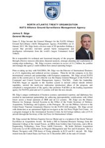 NORTH ATLANTIC TREATY ORGANIZATION NATO Alliance Ground Surveillance Management Agency James E. Edge General Manager James E. Edge became the General Manager for the NATO Alliance Ground Surveillance (AGS) Management Age