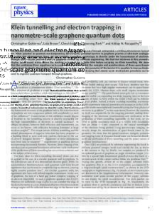 ARTICLES PUBLISHED ONLINE: 27 JUNE 2016 | DOI: NPHYS3806 Klein tunnelling and electron trapping in nanometre-scale graphene quantum dots Christopher Gutiérrez1, Lola Brown2, Cheol-Joo Kim2, Jiwoong Park2,3 and A