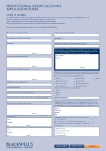 Institutional Credit Account Application Form How it works • Complete page one of the form (page two is for Blackwell’s internal use) and submit to  • Receive confirmation of your