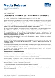 Friday, 23 January, 2015  URGENT STEPS TO FIX MINE FIRE SAFETY AND KEEP VALLEY SAFE The Andrews Labor Government is taking action to reduce the risk of fires in coal mines. Premier Daniel Andrews joined Minister for Reso