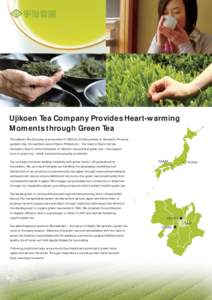 Ujikoen Tea Company Provides Heart-warming Moments through Green Tea The Ujikoen Tea Company was founded inin the Edo period) in Yamashiro Province (present-day the southern area of Kyoto Prefecture) -- the heart 