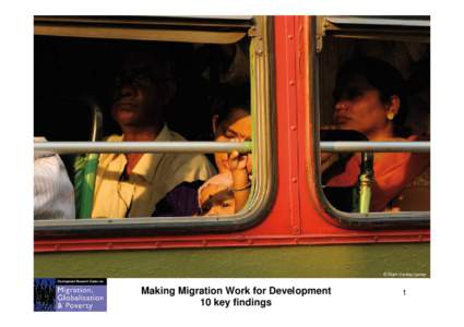 © Mark Henley/panos  Making Migration Work for Development 10 key findings  1
