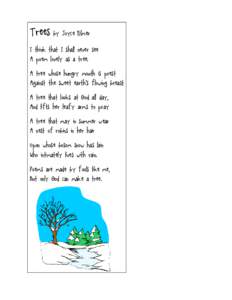 Trees by  Joyce Kilmer I think that I shall never see A poem lovely as a tree.