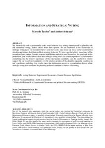 INFORMATION AND STRATEGIC VOTING Marcelo Tyszler# and Arthur Schram* ABSTRACT We theoretically and experimentally study voter behavior in a setting characterized by plurality rule and mandatory voting. Voters choose from