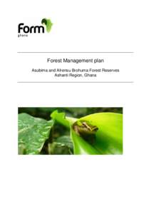 Forest Management plan Asubima and Afrensu Brohuma Forest Reserves Ashanti Region, Ghana Elaborated by Authors