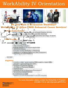 WorkAbility IV Orientation  Do You Have A Permanent Disability? WorkAbility IV Offers FREE Enhanced Career Services! Getting Started is Easy! Attend a Tuesday Orientation at 1:30 at Student Disability Services