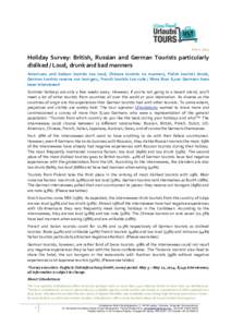 June 2, 2014  Holiday Survey: British, Russian and German Tourists particularly disliked / Loud, drunk and bad manners Americans and Italians tourists too loud, Chinese tourists no manners, Polish tourists drunk, German 