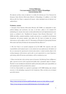 Terms of Reference Core team members of the EU EOM to Mozambique General elections 2014 The objective of these terms of reference is to allow the selection of a Core Team for the European Union Election Observation Missi