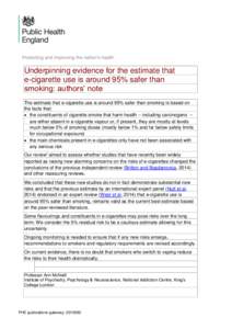 Underpinning evidence for the estimate that e-cigarette use is around 95% safer than smoking: authors’ note The estimate that e-cigarette use is around 95% safer than smoking is based on the facts that:  the constit