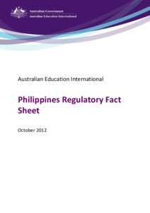 Australian Education International  Philippines Regulatory Fact Sheet October 2012