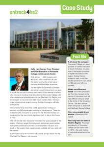 Case Study  Fact file Hello, I am George Trow, Principal and Chief Executive of Doncaster College and University Centre.