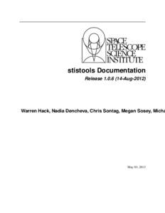 stistools Documentation Release[removed]Aug[removed]Warren Hack, Nadia Dencheva, Chris Sontag, Megan Sosey, Micha  May 03, 2013