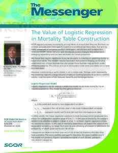 The Value of Logistic Regression in Mortality Table Construction SCOR regularly reviews its mortality pricing tables to ensure that they are the most upto-date, accurate and client-specific based on available proprietary