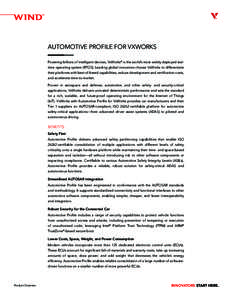 ™  AUTOMOTIVE PROFILE FOR VXWORKS Powering billions of intelligent devices, VxWorks® is the world’s most widely deployed realtime operating system (RTOS). Leading global innovators choose VxWorks to differentiate th