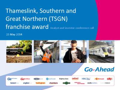 Thameslink, Southern and Great Northern (TSGN) franchise award Analyst and investor conference call 23 May 2014  David Brown