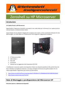 Zeroshell su HP Microserver Introduzione Un Captive Portal su HP Microserver Approfondisco l’argomento Zeroshell, mostrando la mia scelta finale per la fornitura di un captive portal in versione boxed, su richiesta di 
