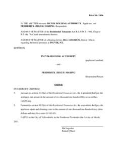 File #[removed]IN THE MATTER between INUVIK HOUSING AUTHORITY, Applicant, and FREDERICK (ZIGGY) MARING, Respondent; AND IN THE MATTER of the Residential Tenancies Act R.S.N.W.T. 1988, Chapter R-5 (the 