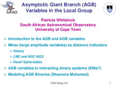 Asymptotic Giant Branch (AGB) Variables in the Local Group Patricia Whitelock South African Astronomical Observatory University of Cape Town  Introduction to the AGB and AGB variables