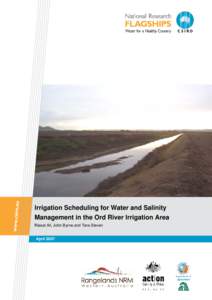 Irrigation Scheduling for Water and Salinity Management in the Ord River Irrigation Area Riasat Ali, John Byrne and Tara Slaven April 2007  Water for a Healthy Country Flagship Report series ISSN: 1835-095X
