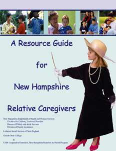 A Resource Guide for New Hampshire Relative Caregivers New Hampshire Department of Health and Human Services Division for Children, Youth and Families