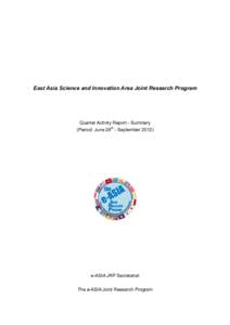 East Asia Science and Innovation Area Joint Research Program  Quarter Activity Report - Summary (Period: June 28th - Septembere-ASIA JRP Secretariat