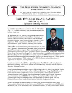 U.S. ARMY SPECIAL OPERATIONS COMMAND BIOGRAPHICAL SKETCH U.S. ARMY SPECIAL OPERATIONS COMMAND PUBLIC AFFAIRS OFFICE FORT BRAGG, NC[removed][removed]http://www.soc.mil  SGT. 1ST CLASS RYAN J. SAVARD