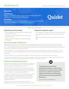 elasticsearch.  Serving over 20 million unique users per month Quizlet the challenge: