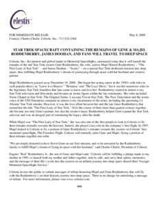FOR IMMEDIATE RELEASE Contact: Charles Chafer, Celestis, Inc., May 8, 2009  STAR TREK SPACECRAFT CONTAINING THE REMAINS OF GENE & MAJEL
