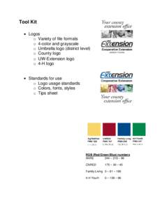Tool Kit • Logos o Variety of file formats o 4-color and grayscale o Umbrella logo (district level) o County logo