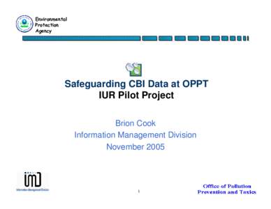 Safeguarding CBI Data at OPPT IUR Pilot Project